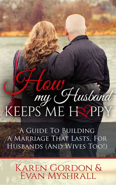 How my Husband Keeps me Happy, Evan Myshrall, Karen Gordon