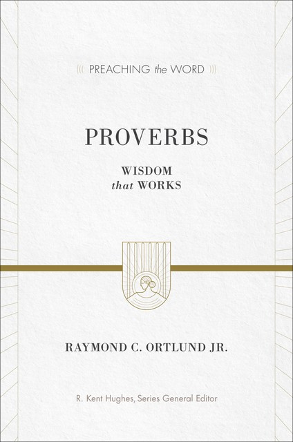 Proverbs, Raymond C. Ortlund Jr.