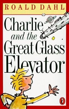 Charlie and the Great Glass Elevator, Roald Dahl