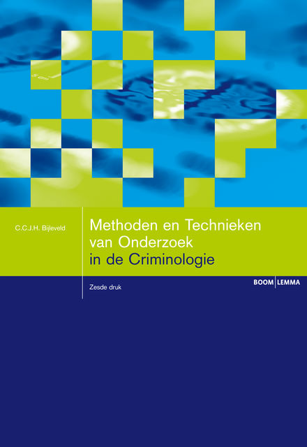 Methoden en Technieken van Onderzoek in de Criminologie, C.C. J.H. Bijleveld