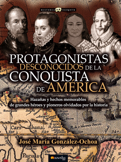 Protagonistas desconocidos de la conquista de América, José María González Ochoa