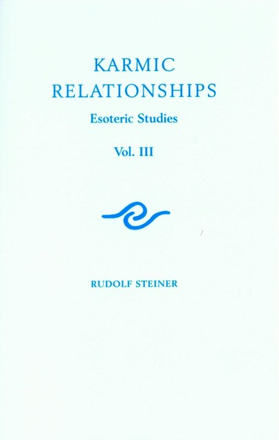 Karmic Relationships: Volume 3, Rudolf Steiner