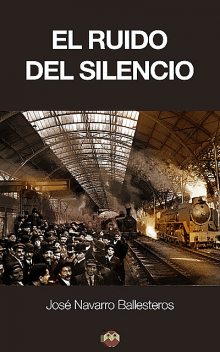 El ruido del silencio, José Navarro Ballesteros