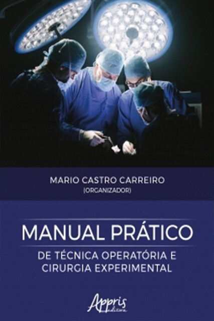 Manual Prático de Técnica Operatória e Cirurgia Experimental, Mario Castro Carreiro