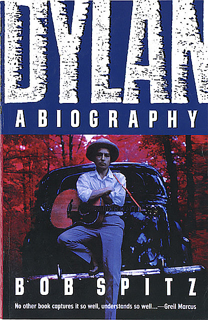 Dylan: A Biography, Bob Spitz