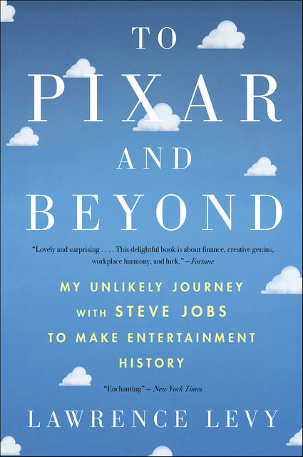 To Pixar and Beyond, Lawrence Levy