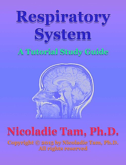 Respiratory System: A Tutorial Study Guide, Nicoladie Tam