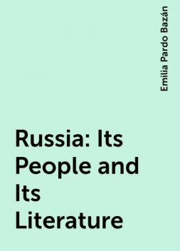 Russia: Its People and Its Literature, Emilia Pardo Bazán