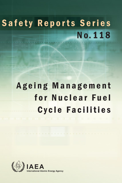 Ageing Management for Nuclear Fuel Cycle Facilities, IAEA