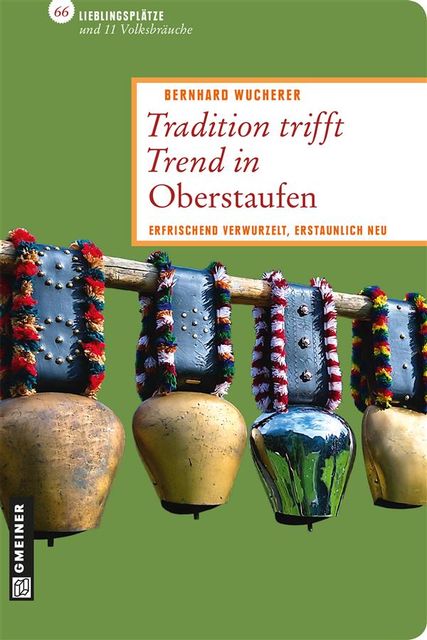 Tradition trifft Trend in Oberstaufen, Bernhard Wucherer