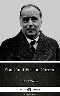 You Can’t Be Too Careful by H. G. Wells (Illustrated), 