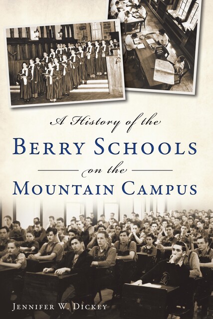 History of the Berry Schools on the Mountain Campus, JENNIFER W. DICKEY