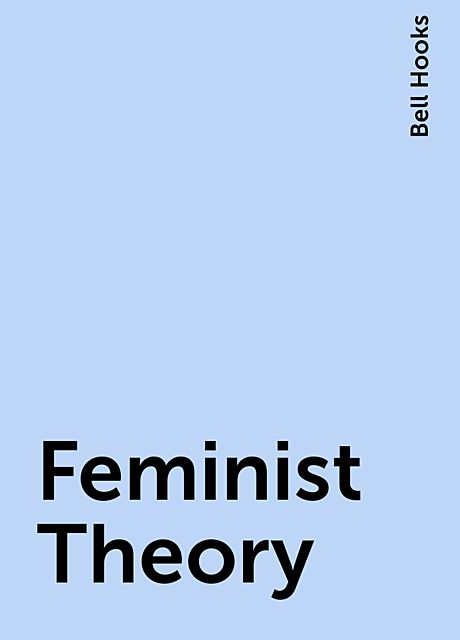 Feminist Theory, bell hooks
