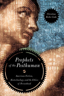 Prophets of the Posthuman, Christina Bieber Lake