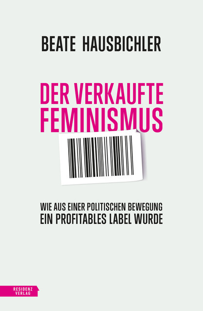 Der verkaufte Feminismus, Beate Hausbichler