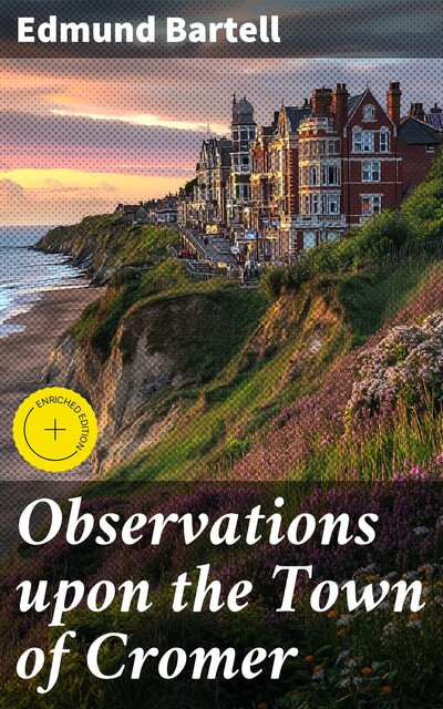 Observations upon the Town of Cromer, Edmund Bartell