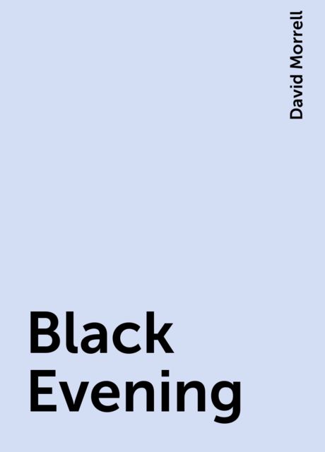 Black Evening, David Morrell