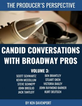 Candid Conversations With Broadway Pros: Volume 3, Ken Davenport