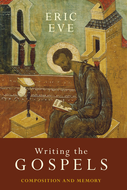 Writing the Gospels, Eric Eve