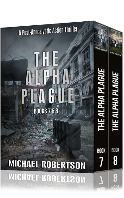 The Alpha Plague – Books 7 & 8, Michael Robertson