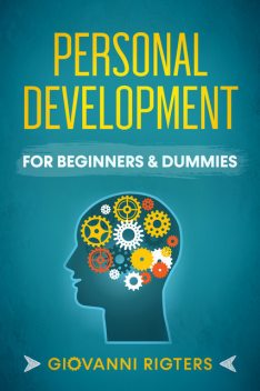 Personal Development for Beginners & Dummies, Giovanni Rigters