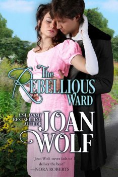 The Rebellious Ward, Joan Wolf