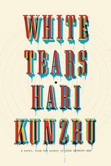 White Tears, Hari Kunzru