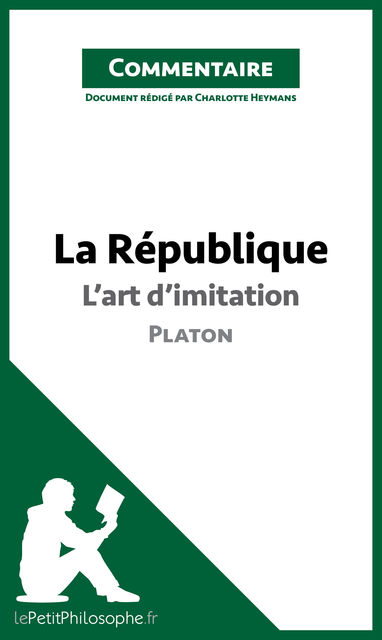 La République de Platon – L’art d’imitation (Commentaire), lePetitPhilosophe.fr, Charlotte Heymans