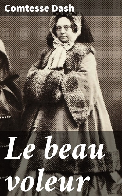 Le beau voleur, Comtesse Dash