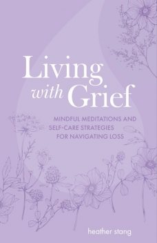 Living with Grief, Heather Stang