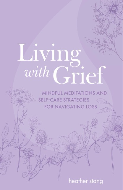 Living with Grief, Heather Stang