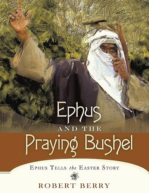 Ephus and the Praying Bushel, Robert Berry
