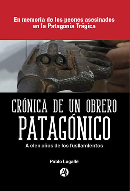 Crónica de un obrero patagónico, Pablo Lagallé