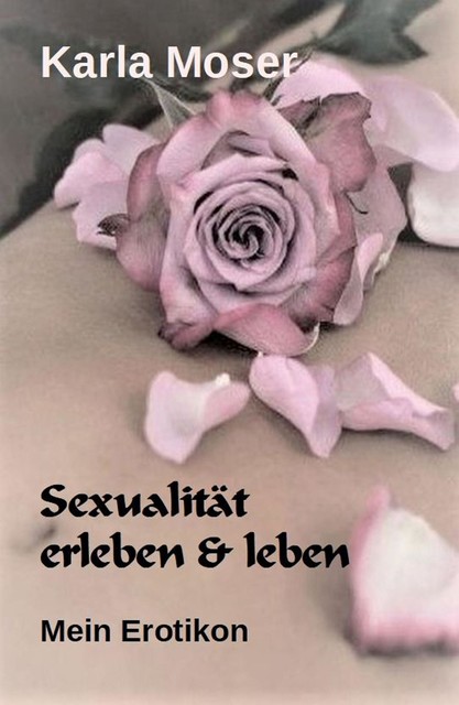 Sexualität erleben & leben, Karla Moser