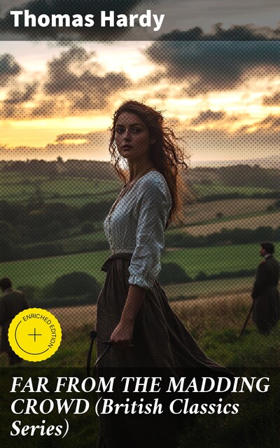 FAR FROM THE MADDING CROWD (British Classics Series), Thomas Hardy