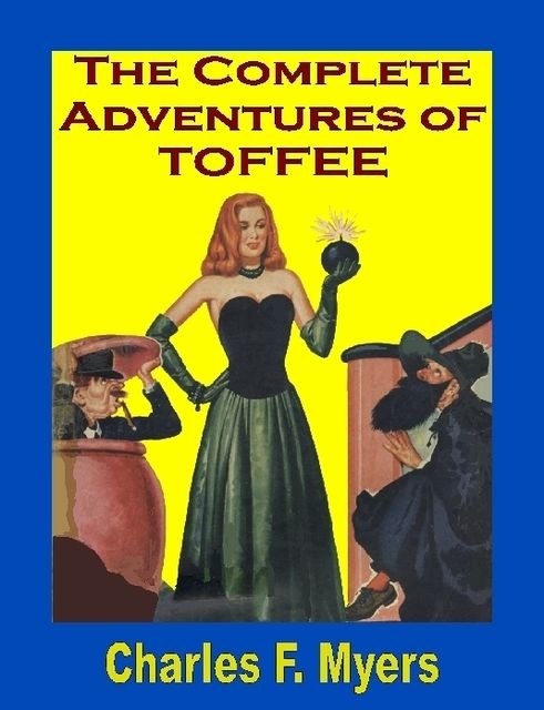 The Complete Adventures of Toffee, Charles F.Myers