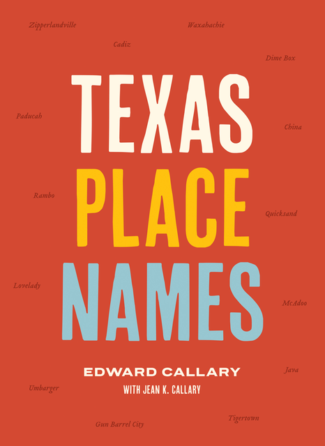 Texas Place Names, Edward Callary, Jean K. Callary