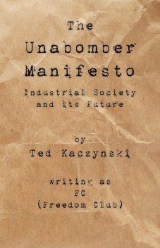 Industrial Society and its Future: The Unabomber Manifesto, FC aka Ted Kaczynski