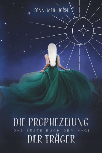 Die Prophezeiung der Träger – Das erste Buch der Magi, Fanni Mehlhorn