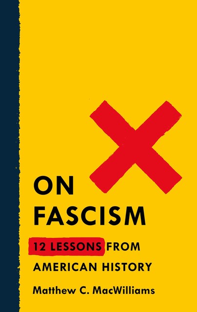 On Fascism, Matthew C. MacWilliams