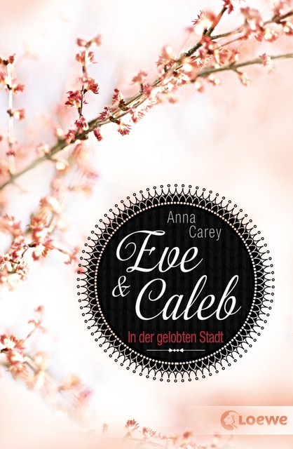 Eve & Caleb (Band 2) – In der gelobten Stadt, Anna Carey