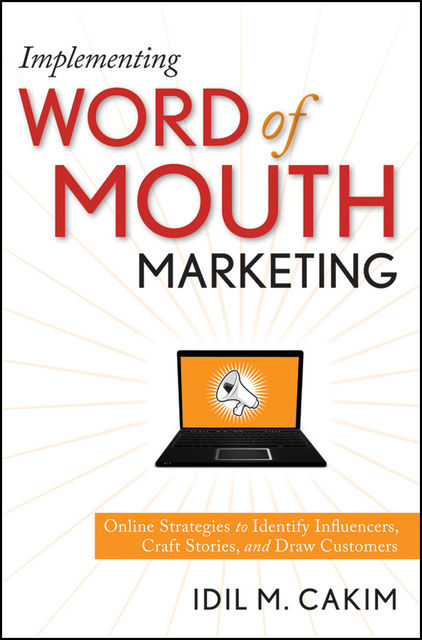 Implementing Word of Mouth Marketing, Idil M.Cakim