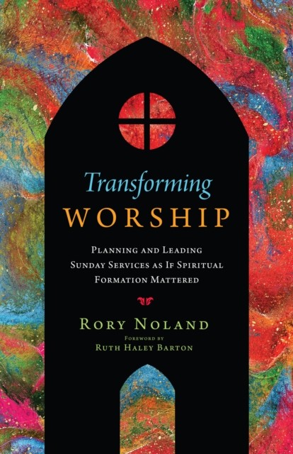Transforming Worship, Rory Noland