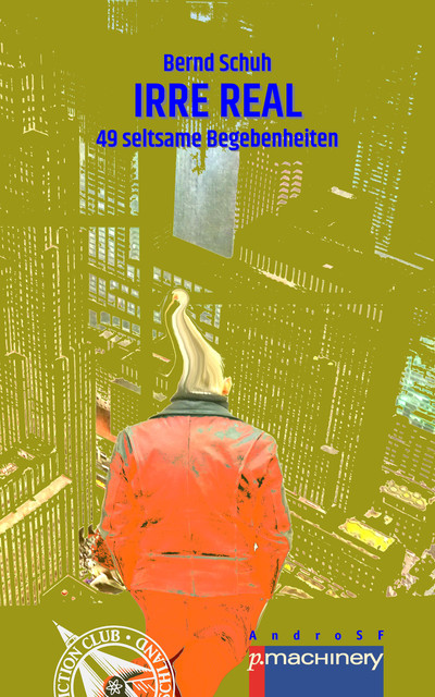 IRRE REAL, Bernd Schuh