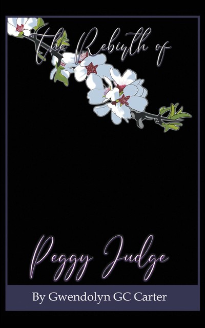 The Rebirth of Peggy Judge, Gwendolyn GC Carter