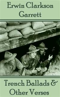 Trench Ballads & Other Verses, Erwin Clarkson Garrett