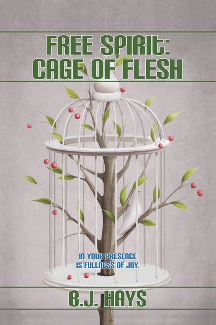 Free Spirit~Cage of Flesh, Bruce J.Hays