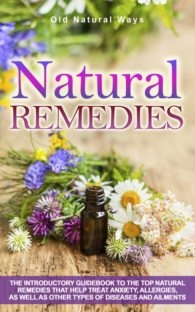 Natural Remedies, Old Natural Ways