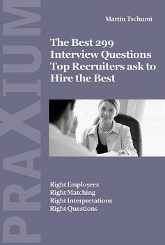 The Best 299 Interview Questions for Top Recruiters, Martin Tschumi
