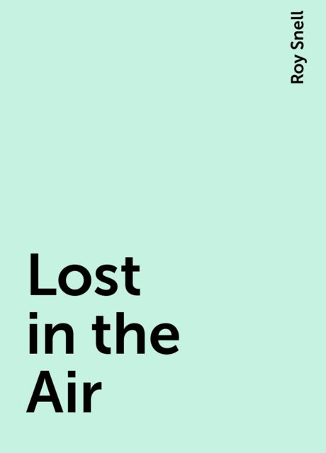 Lost in the Air, Roy Snell